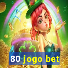 80 jogo bet